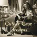 Guitar Case Dreams