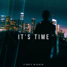 It's Time Caden Walker