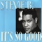 It's So Good - Stevie B lyrics