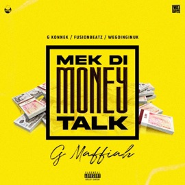 Mek Di Money Talk G Maffiah
