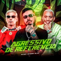 AGRESSIVO DE REFERENCIA - Single - DJ OZAMA, Mc Jhey & Mc Gw