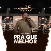 Pra Que Melhor? - Single - Alissin Vieira