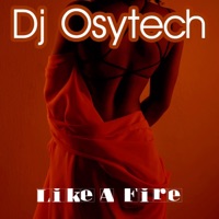 Like A Fire - Single - DJ Osytech