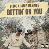 Bettin' On You (feat. Deuce) - Single - Jamie Jermaine