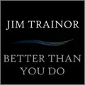 Better Than You Do