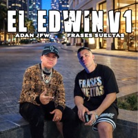 El Edwin V1 - Single - Frases Sueltas & Adan JFW