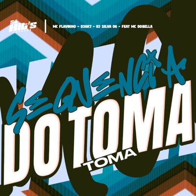 Sequência do Toma Toma (feat. Mc Dobella) - Single