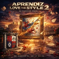 APRENDIZ LOVE THE STYLE 2 (feat. Mc Lv Da Zo & MC DANVAR ZS) - Single - DJ DANVAR PROD