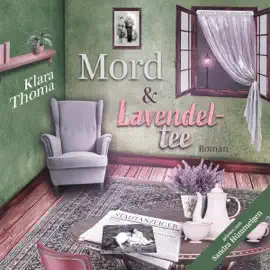Mord und Lavendeltee [Murder and Lavender Tea]: Die Fälle des Seniorentrios aus dem Lavendelgarten [The Cases of the Senior Trio from the Lavender Garden] (Unabridged)