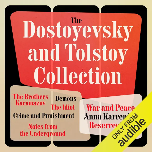 The Dostoyevsky & Tolstoy Collection: The Brothers Karamazov; Crime and Punishment; The Idiot; Demons; Notes From the Underground; War & Peace; Resurrection; and Anna Karenina (Unabridged)
