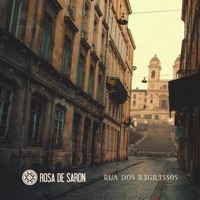 Rua dos Regressos - Rosa de Saron
