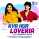 Kya Hua Loveria Lofi Mix Single