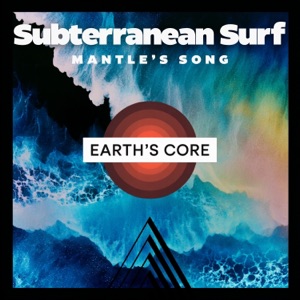 Subterranean Surf: Mantle’s Song - EP