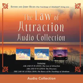 The Law of Attraction Audio Collection: Essential Abraham Hicks Teachings for Manifesting Abundance, Joy, and Success (Unabridged)
