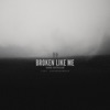 Broken Like Me - Single (feat. AaronBrownTU) - Single