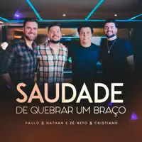 SAUDADE DE QUEBRAR UM BRACO — PAULO E NATHAN, ZE NETO E CRISTIANO