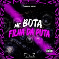 Me Bota Filha da Puta (feat. MC BEATRIZ) - Single - DJ GRS