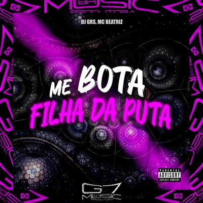 Me Bota Filha da Puta (feat. MC BEATRIZ) - Single
