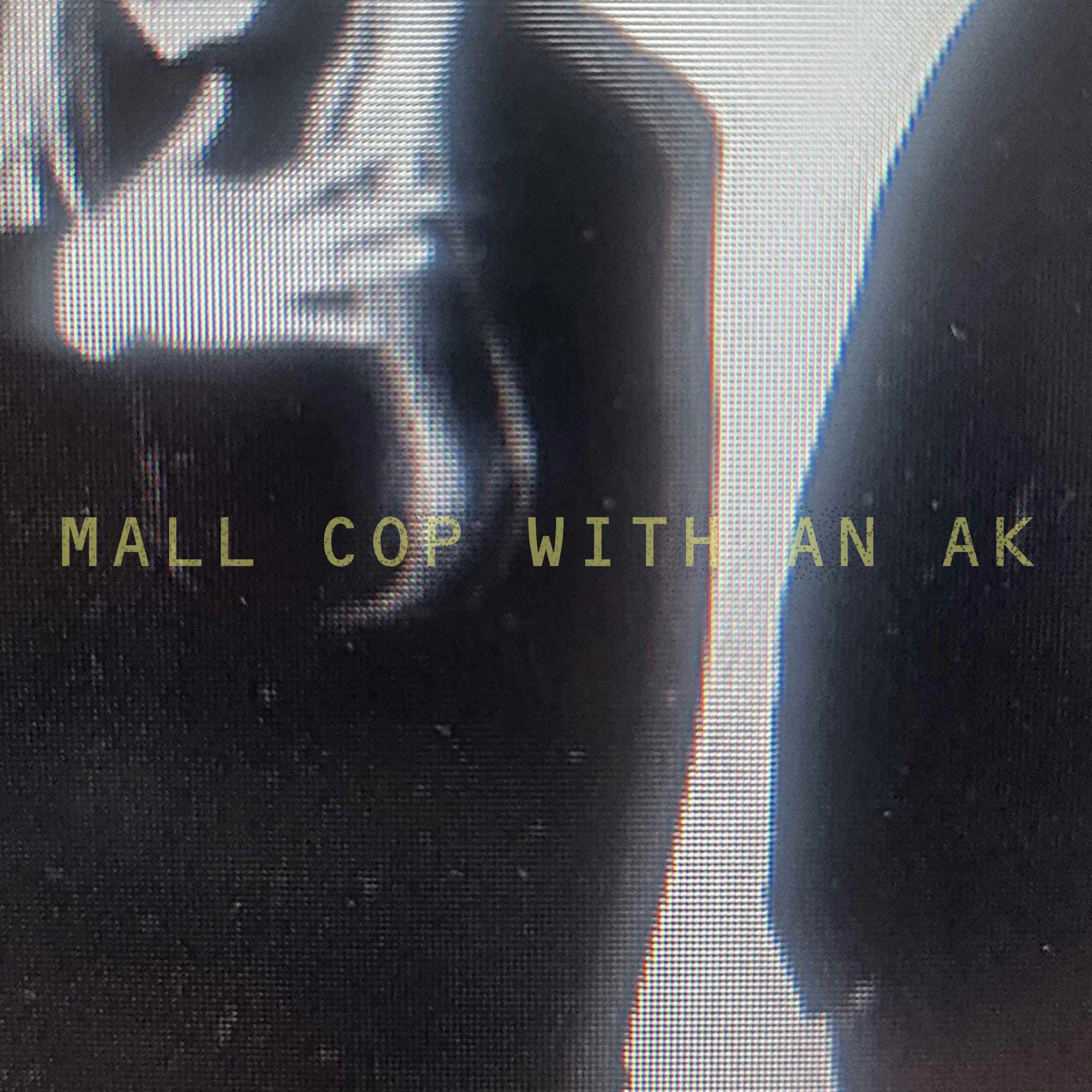 MALL COP WITH AN AK - Single