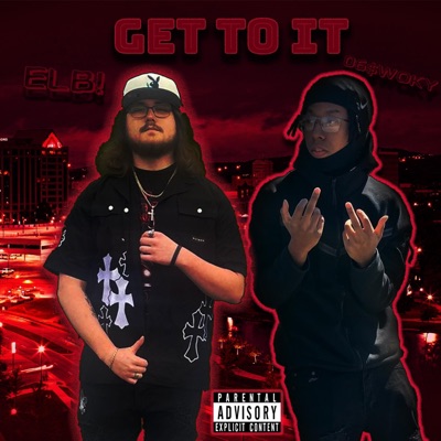 Get To It (feat. O6$ Woky) - Single