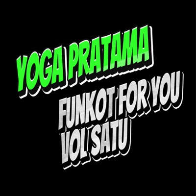 Yoga Pratama 88 - Funkot for You Vol Satu