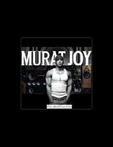 收听 Murat Joy、观看音乐视频、阅读小传、查看巡演日期等 ！