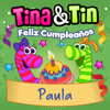 Feliz Cumpleaños Paula - Tina y Tin