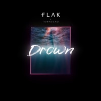 Drown - Single - FLAK & townsend