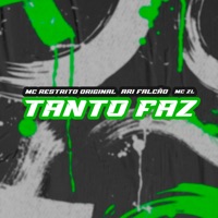 Tanto Faz - Single - MC RESTRITO ORIGINAL, Mc ZL & Ari Falcão