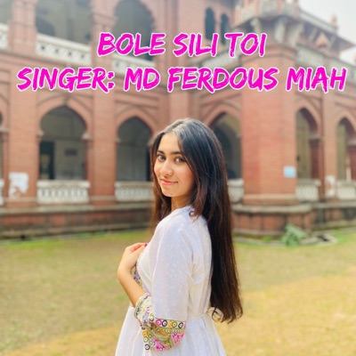 MD Ferdous Miah - Bole Sili Toi (feat. Mim Islam)