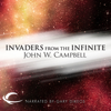 Invaders from the Infinite (Unabridged) - John W. Campbell