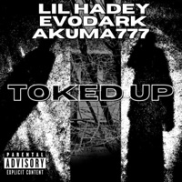 TOKED UP (feat. Evodark & Akuma777) - Single - Lil Hadey