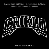 CHIKLO (feat. EL VIOLA TABLA, EL GRASA 31, EL PROTOCOLO, EL AGUILA, ANDRES RICH, CAMILO CR & JUAN RD) - Single - jf colombia