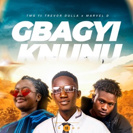 Gbagyi Knunu (feat. Marvel D) TMG ft Trevor Dulla and Marvel D