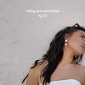 Waking Up In Our Breakup