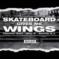 Skateboard Gives Me Wings (feat. Willy G & Strictly D.T) - Single - Fletcher Kent