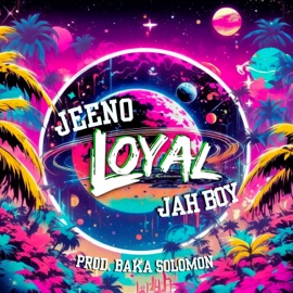 LOYAL Jeeno, JAHBOY & Baka Solomon