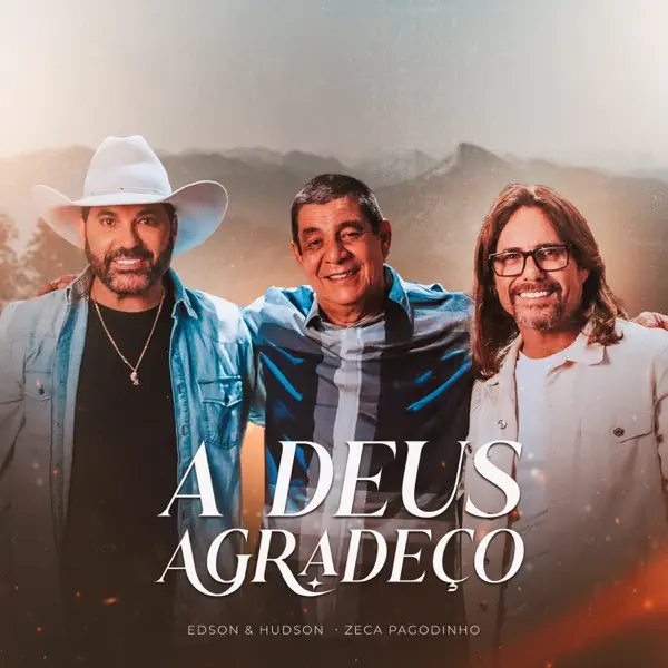A Deus Agradeço — Edson & Hudson & Zeca Pagodinho