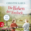 Die Birken der Freiheit - Die große Estland-Saga, Band 2 (Ungekürzt) - Christine Kabus