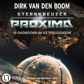 Showdown im Asteroidendom - Sternkreuzer Proxima, Folge 24 (Ungekürzt)
