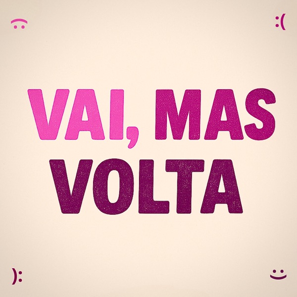 Vai, Mas Volta