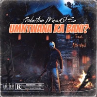 Umntwana ka bani (feat. Afterskul) - Single - Productive Musiq Sa