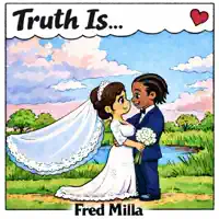 Truth Is — Fred Milla