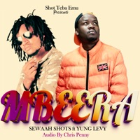 Mbeera (feat. Yung Levy) - Single - Sewaah Shots