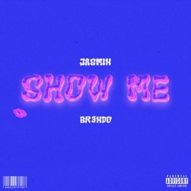 Show Me (feat. Br3ndo) Jasmin