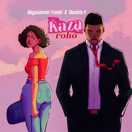 Kaza Roho (feat. DOUBLE V) Daywamer Fundi