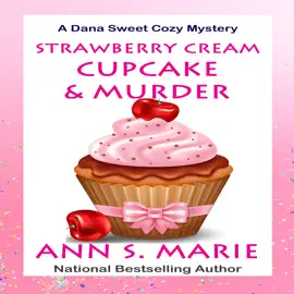Strawberry Cream Cupcake and Murder (A Dana Sweet Cozy Mystery Book 1)