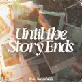 Until the Story Ends