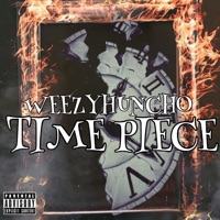 Time Piece - Single - WeezyHuncho