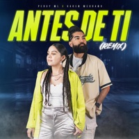Antes De Ti (Remix) - Single - Persy ML & Karen Medrano